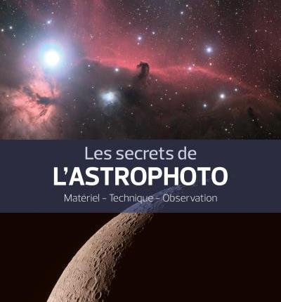 LES SECRETS DE L&rsquo;ASTROPHOTO