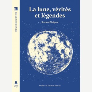 LA LUNE, VÉRITÉS ET&nbsp;LÉGENDES