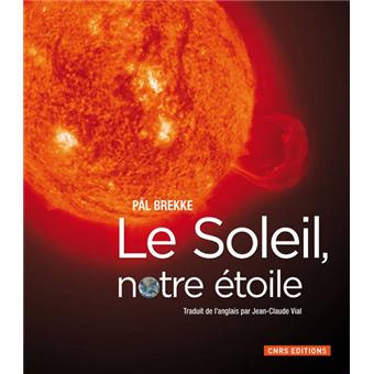 LE SOLEIL, NOTRE&nbsp;ETOILE